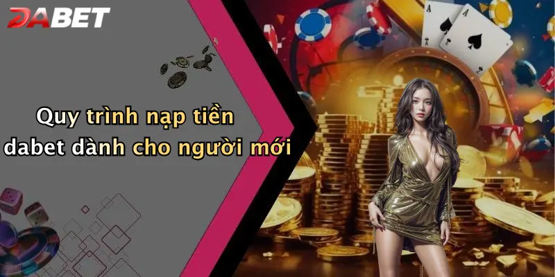 Quy trình nạp tiền dabet dành cho người mới