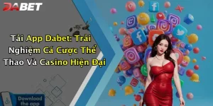 Tải App Dabet: Trải Nghiệm Cá Cược Thể Thao Và Casino Hiện Đại